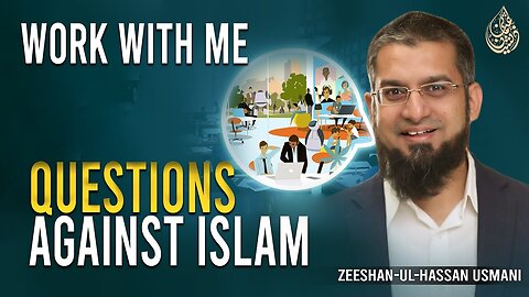 Work With Me - Questions Against Islam | Zeeshan Usmani