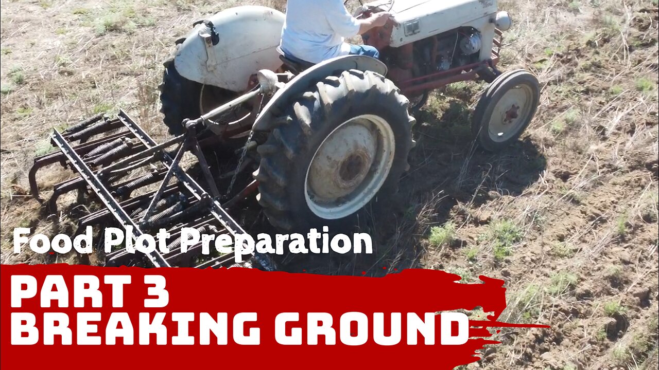 Deer Food Plot Preparation - Part 3 - Breaking Ground with a Ford 8N