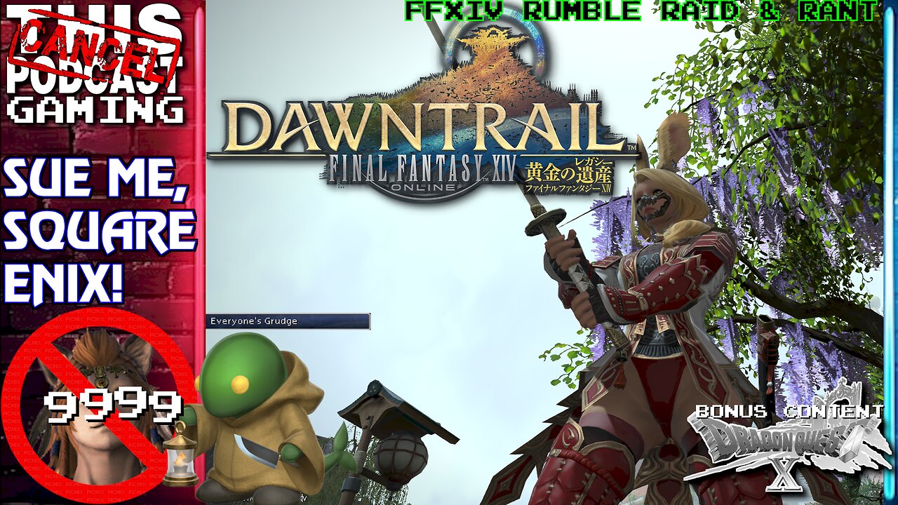 FINAL FANTASY XIV DAWNTRAIL: RUMBLE RANT & RAID (PLUS DQX)- Sue Me, Square Enix! - CTP GAMING