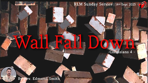 14-9-2025 | Colossians 4 : Wall Fall Down - Rev. Edmund Smith's Sunday Sermon