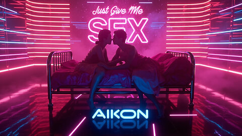 AIKON - Just Give Me Sex (Radio Edit)