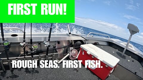 First Trip in the New Boat! Rough Seas, First Fish & Run-In Test