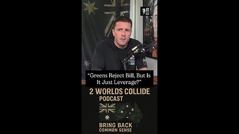 “Greens Reject Bill, But Is It Just Leverage?”