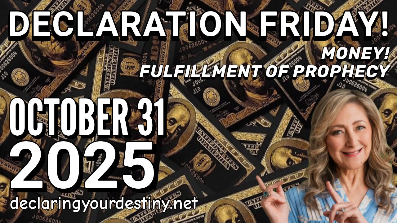 DECLARATION FRIDAY - MONEY! FULFILLMENT OF PROPHECY - 10/30/25