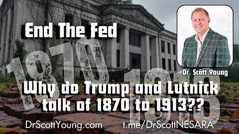 End the Fed: Why do Trump and Lutnick talk of 1870 to 1913?
