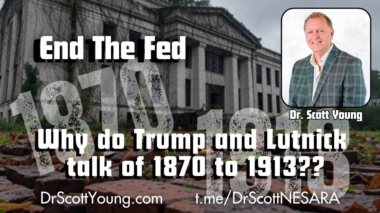 End the Fed: Why do Trump and Lutnick talk of 1870 to 1913?