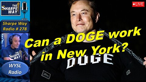 Sharpe Way Radio # 278:🎙️Can a DOGE Work in New York? LIVE WYSL Call-In Show!