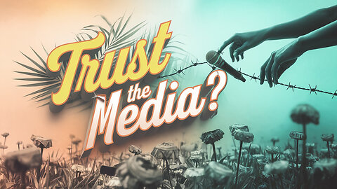 Can MAINSTREAM MEDIA EVER BE TRUSTED?