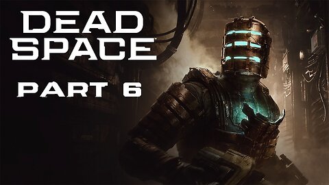 (Let's Play) Dead Space Remake Part 6