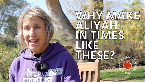 Why Make Aliyah in Times Like These - veteran immigrant Adele Reamer