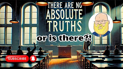 There is No Absolute Truth, or is there?