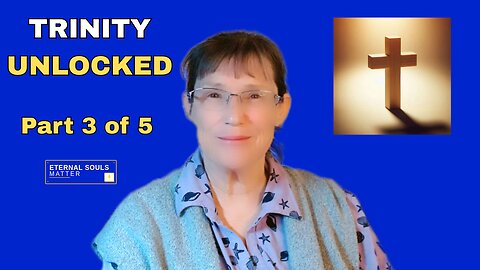 The Father, Son, and Holy Spirit. Part 3 of 5