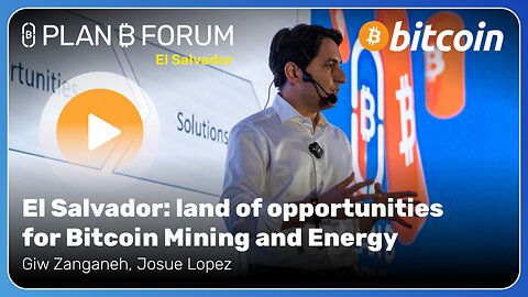 El Salvador: land of opportunities for Bitcoin Mining and Energy - Plan ₿ Forum El Salvador 2025