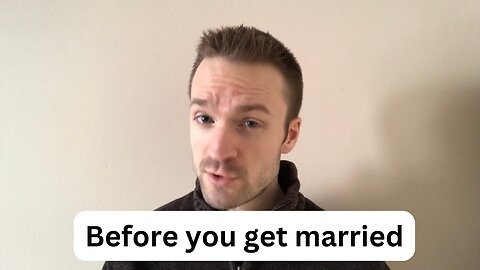 Before you get married