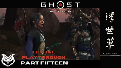 Ghost of Tsushima LETHAL | Part Fifteen |