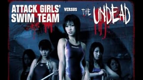 Attack Girls Swim Team Vs. The Undead (2007)