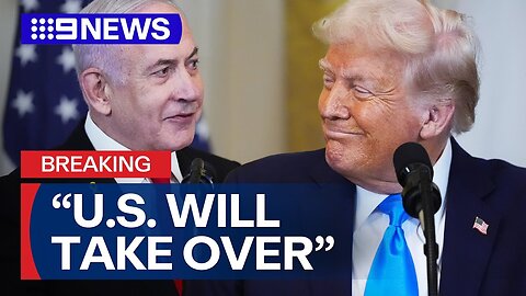 Donald Trump announces US will take over Gaza strip | 9 News Australia