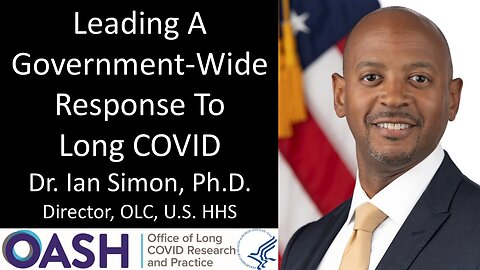 Dr. Ian Simon, PhD - Director, Office of Long COVID Research and Practice, U.S. HHS