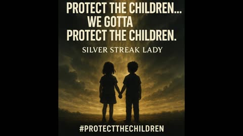 Protect the Children Campaign Intro by Silver Streak Lady