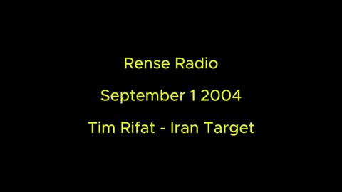 Rense Radio: September 1 2004 Tim Rifat - Iran Target