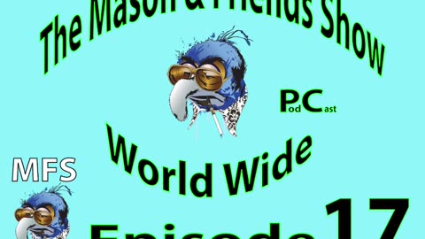 e17 The Mason and Friends Show. Ep 17. OJ getting Free. Strip Clubs and Free will.