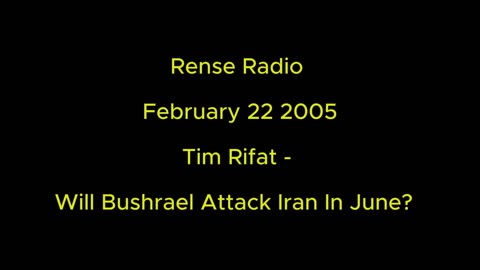 Rense Radio: February 22 2005 Tim Rifat - Will Bushrael Attack Iran In June?