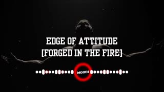 Edge of attitude (Forged in fire) song