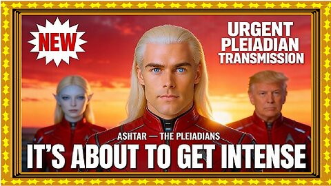 The Cabal’s ENDGAME — Critical Pleiadian Message - The Pleiadian Urgent Transmssion!
