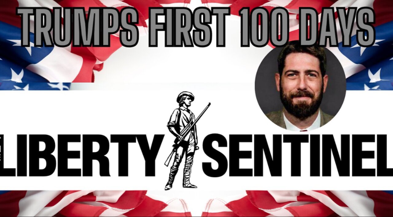 President Trump First 100 Days w/ Special Guest Liberty Sentinel's Alex Newman