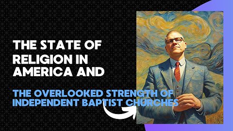 The State of Religion in America | And the Overlooked Strength of Independent Baptist Churches