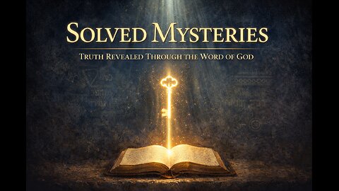 Solved Mysteries: Truth Revealed Through The Word Of God.