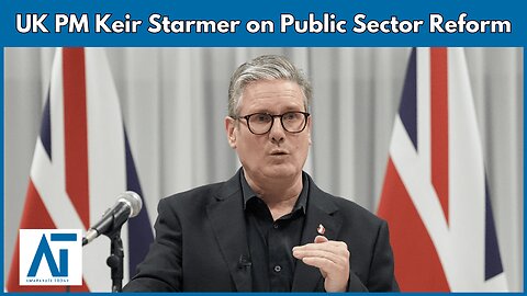 Live: UK PM Keir Starmer Speaks on Public Sector Reform in East Yorkshire | UK Politics