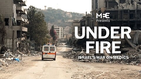 Under Fire: Israel's War on Medics