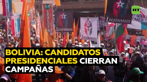 Los candidatos a la presidencia de Bolivia cierran sus campañas