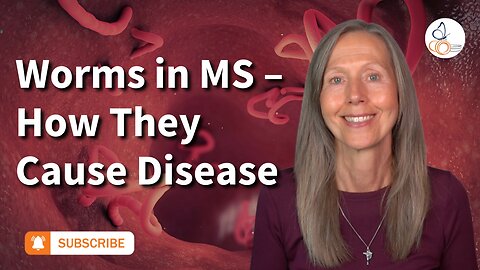 Worms in MS – How They Cause Disease I Pam Bartha