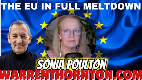 THE EU IN FULL MELTDOWN WITH SONIA POULTON & WARREN THORNTON