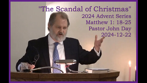 "The Scandal of Christmas", (Matt 1: 17-25), 2024-12-22, Longbranch Community Church