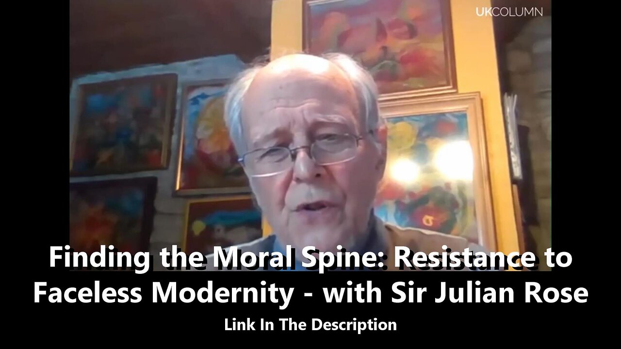 Finding the Moral Spine: Resistance to Faceless Modernity - with Sir Julian Rose