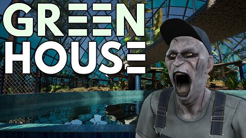 GREENHOUSE - Realistic Graphics, Realistic Horror!