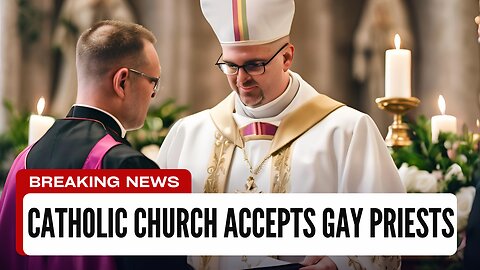 Gay Priest May Be Allowed In The Catholic Church