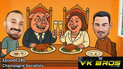 Champagne Socialists - The VK Bros Ep280