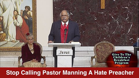 Stop Calling Pastor Manning A Hate Preacher