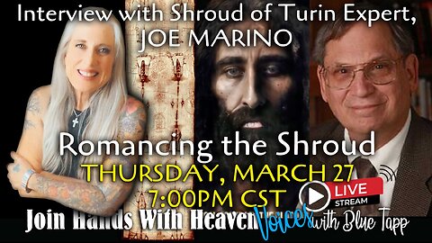Blue Tapp LIVE! VOICES... Interview with Shroud of Turin Expert, Joe Marino: Romancing the Shroud