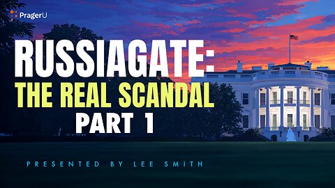 Russiagate: The Real Scandal, Part 1 | 5-Minute Videos | PragerU
