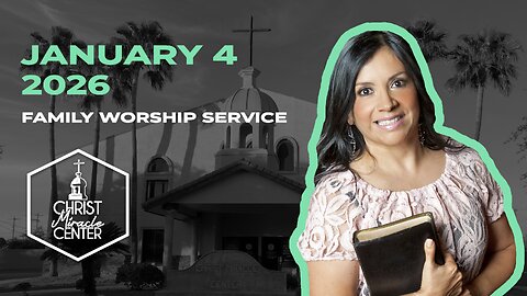 January 4, 2026 | Pastor Esther R. Gallegos | Christ Miracle Center