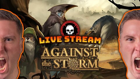 First Playthrough / Blind Playthrough Against The Storm Live Stream