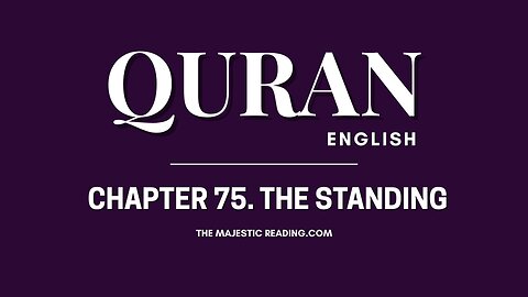 Chapter 75 - The Standing - Quran English