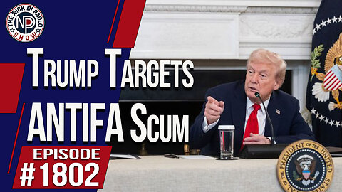 Trump Targets ANTIFA Scum | The Nick Di Paolo Show #1802