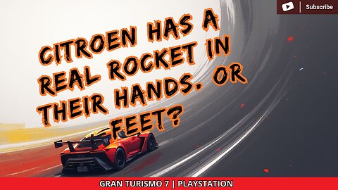 CITROEN HAS A REAL ROCKET IN THEIR HANDS. OR FEET? | GRAN TURISMO 7 | PLAYSTATION