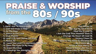 Classic 80s & 90s Praise and Worship Playlist | Don Moen, Hosanna! Music & Darlene Zschech